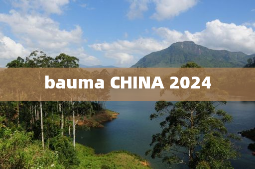 bauma CHINA 2024